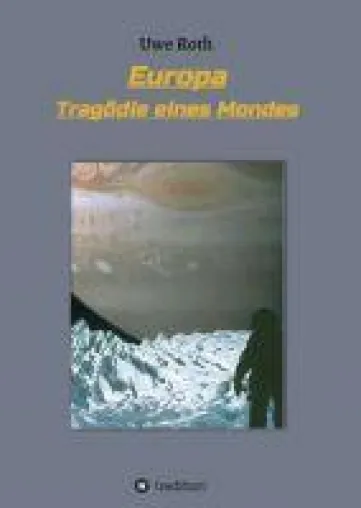 Bild: Europa - Tragödie eines Mondes - Spannender Roman über eine Expedition der besonderen Art