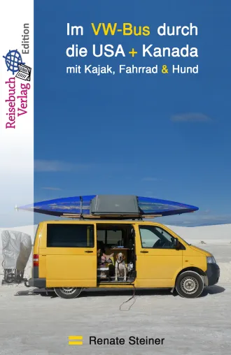 Bild: Renate Steiner, Im VW-Bus durch die USA + Kanada - mit Kajak, Fahrrad & Hund