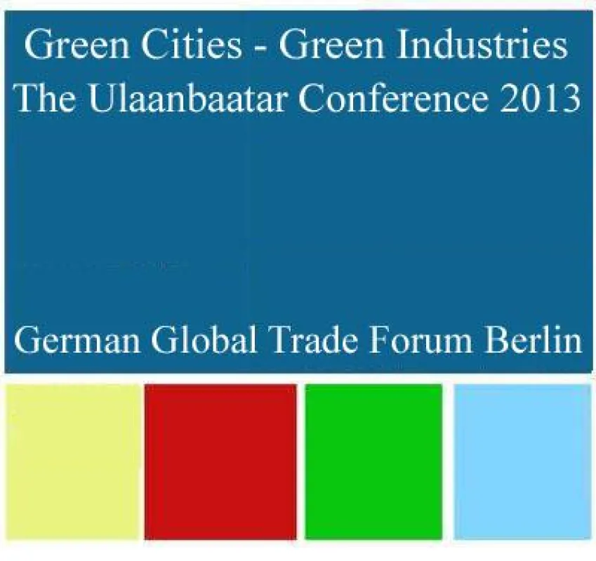 Green Cities - Green Industries - The Ulaanbaatar Conference 2013
