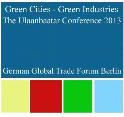 Green Cities - Green Industries - The Ulaanbaatar Conference 2013 Bild: Green Cities - Green Industries - The Ulaanbaatar Conference 2013
