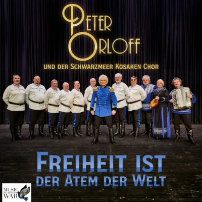 Bild: Peter Orloff und der Schwarzmeer Kosaken-Chor - Freiheit ist der Atem der Welt 