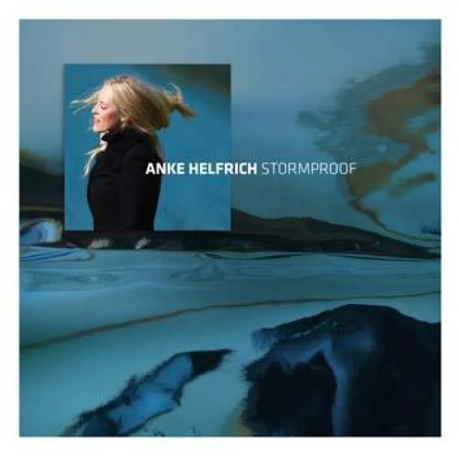 Out Now-Anke Helfrich: Stormproof VÖ 23.1.2009 Enja/Soulfood