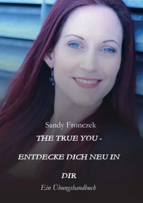 Bild: THE TRUE YOU - ENTDECKE DICH NEU IN DIR - Ein inspirierendes Übungshandbuch