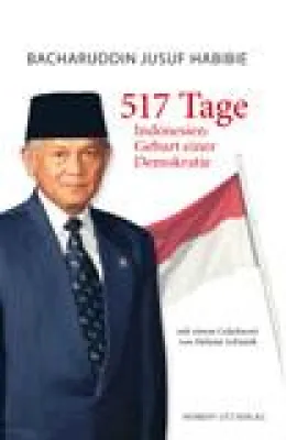 Bild: Neuerscheinung - Bacharuddin Jusuf Habibie - »517 Tage. Indonesien: Geburt einer Demokratie«