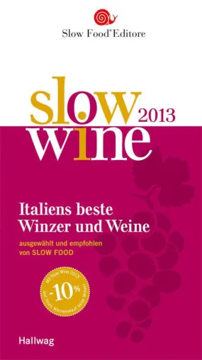 "Italiens beste Winzer und Weine" Slow Wine 2013 Bild: "Italiens beste Winzer und Weine" Slow Wine 2013