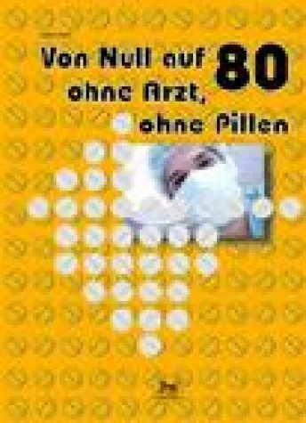 Bild: Gesund sein - Ohne Arzt und ohne Pillen