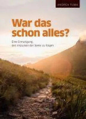 Bild: War das schon alles? - Eine Ermutigung, den Impulsen der Seele zu folgen