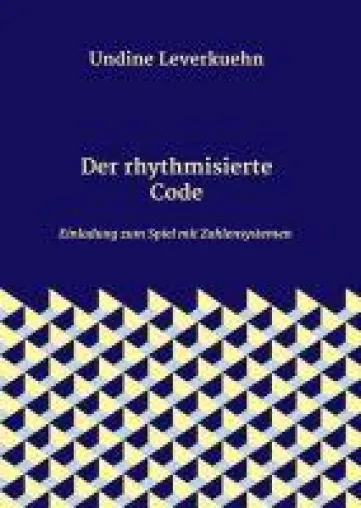 Bild: Der rhythmisierte Code - Einladung zum Spiel mit Zahlensystemen