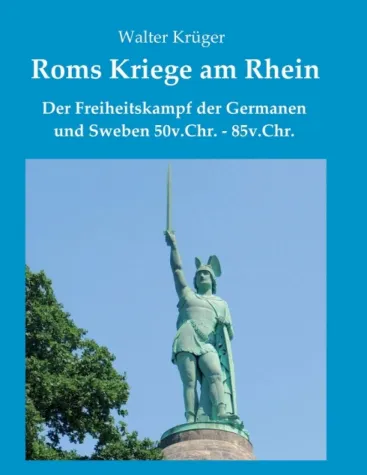 Roms Kriege am Rhein - Der Freiheitskampf der Germanen und Sweben Bild: Roms Kriege am Rhein - Der Freiheitskampf der Germanen und Sweben