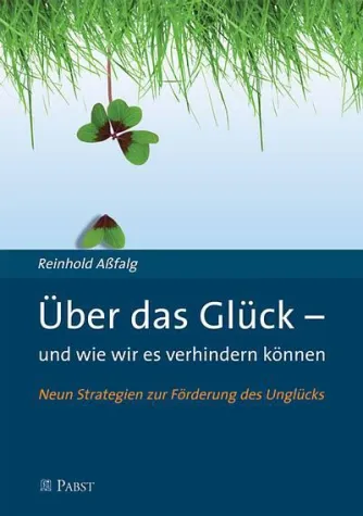Ratgeber: Die sichersten Strategien, um Glück zu verhindern Bild: Ratgeber: Die sichersten Strategien, um Glück zu verhindern