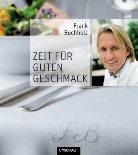 Sternekoch Frank Buchholz: Neues Kochbuch „Zeit für guten Geschmack“ Bild: Sternekoch Frank Buchholz: Neues Kochbuch „Zeit für guten Geschmack“