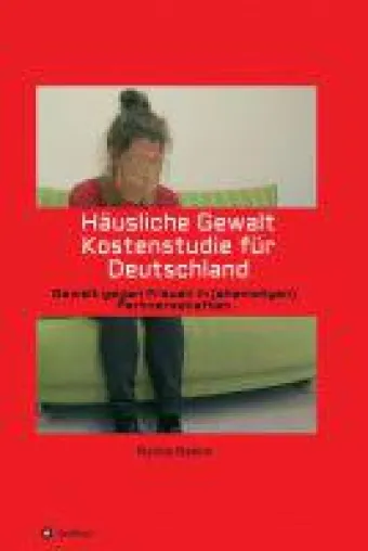 Bild: Häusliche Gewalt Kostenstudie für Deutschland - Einblicke in ein oft verschwiegenes Thema