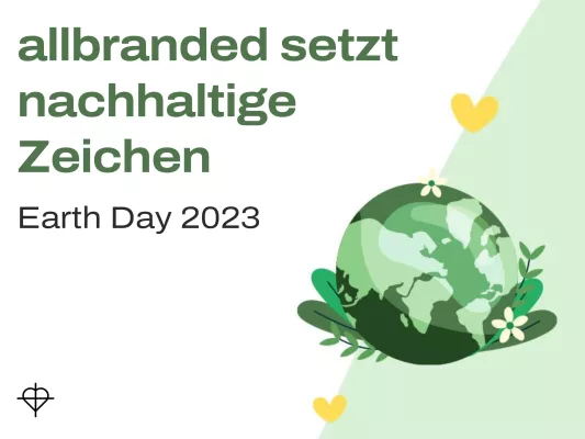 Earth Day 2023: allbranded setzt nachhaltige Zeichen! Bild: Earth Day 2023: allbranded setzt nachhaltige Zeichen!