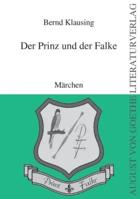Bild: Der August von Goethe Literaturverlag präsentiert „Der Prinz und der Falke“ von Bernd Klausing
