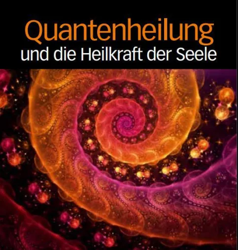 Quantenheilung – und die Heilkraft der Seele Bild: Quantenheilung – und die Heilkraft der Seele