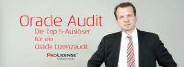 Bild: Oracle Audit - Die Top 5-Auslöser für ein Oracle Lizenzaudit