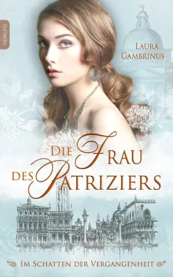 Bild: Laura Gambrinus: Die Frau des Patriziers – Im Schatten der Vergangenheit (eBook)