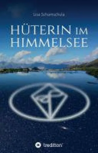 Bild: Hüterin im Himmelsee - ein packender Roman setzt sich mit der Ordnung in der Natur auseinander