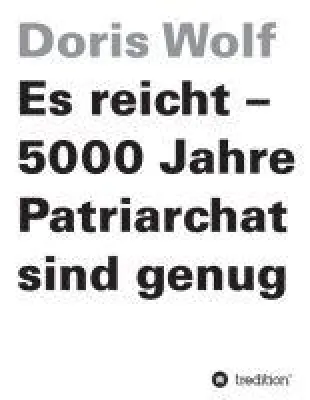 Bild: Es reicht - 5000 Jahre Patriarchat sind genug - gesellschaftskritisches Buch