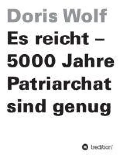 Bild: Es reicht - 5000 Jahre Patriarchat sind genug - gesellschaftskritisches Buch