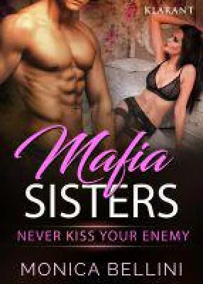 Bild: Neuerscheinung: Der erotische Roman "Mafia Sisters - Never kiss your enemy" von Monica Bellini