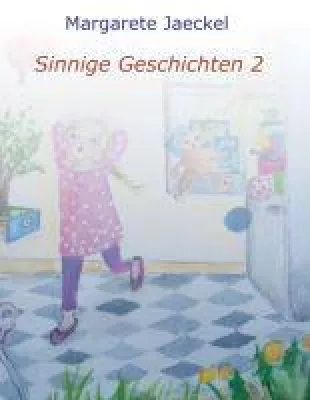 Bild: Sinnige Geschichten 2 - pädagogisch wertvolle Geschichten mit Bildern fördern die Erziehung von Kindern