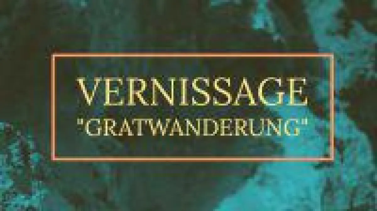 Gratwanderung Vernissage
