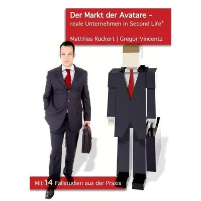 Bild: "Der Markt der Avatare - reale Unternehmen in Second Life" Fallstudien und Empfehlungen für Unternehmer