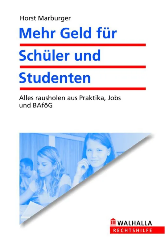 Horst Marburger, Mehr Geld für Schüler und Studenten, Walhalla Fachverlag, ISBN 978-3-8029-3825-2, 9,95 Euro, www.WALHALLA.de