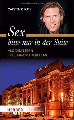 Bild: Sex bitte nur in der Suite! Aus dem Leben des Grand Hoteliers Carsten K. Rath