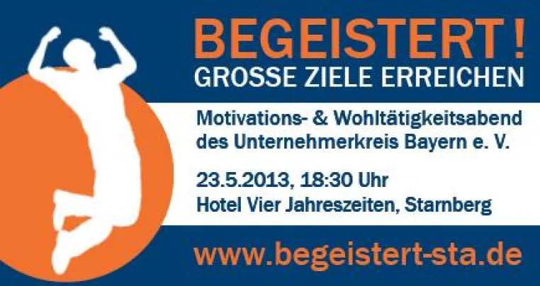 "Begeistert! große Ziele erreichen", Motivations- und Benefiz-Event in Starnberg Bild: "Begeistert! große Ziele erreichen", Motivations- und Benefiz-Event in Starnberg