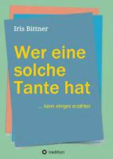 Wer eine solche Tante hat - Heitere und besinnliche Erinnerungen Bild: Wer eine solche Tante hat - Heitere und besinnliche Erinnerungen