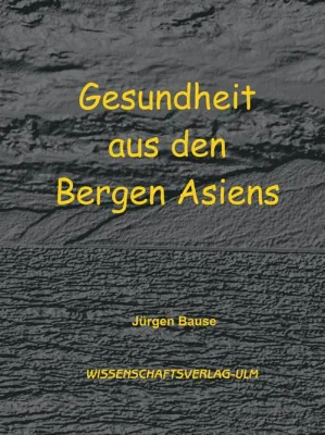Gesundheit aus den Bergen Asiens - Buch bericht über wiederentdecktes Heilmittel aus Asien Bild: Gesundheit aus den Bergen Asiens - Buch bericht über wiederentdecktes Heilmittel aus Asien
