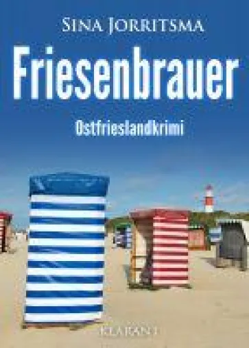 Bild: Neuerscheinung: Ostfrieslandkrimi "Friesenbrauer" von Sina Jorritsma im Klarant Verlag