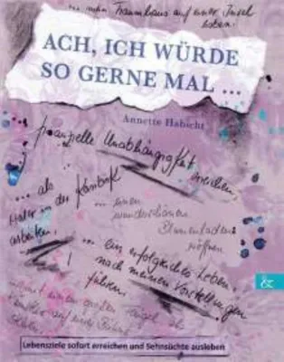 Bild: Neuerscheinung des Buches mit dem Titel \" Ach, ich würde so gerne mal\" von Annette Habicht