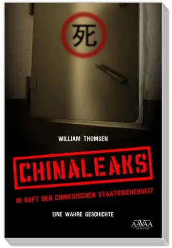 Bild: CHINALEAKS - Der AAVAA Verlag veröffentlicht die wahren Erlebnisse von William Thomsen