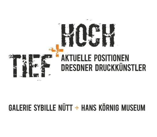 TIEF+HOCH - Aktuelle Positionen Dresdner Druckkünstler Bild: TIEF+HOCH - Aktuelle Positionen Dresdner Druckkünstler