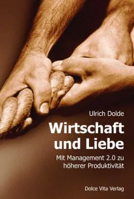Bild: „Wirtschaft und Liebe - “Management 2.0: mit Menschlichkeit zu höherer Produktivität