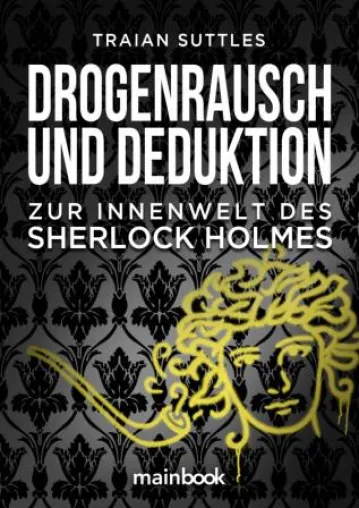 Bild: „Drogenrausch und Deduktion. Zur Innenwelt des Sherlock Holmes“ ab Januar 2017 im Buchhandel