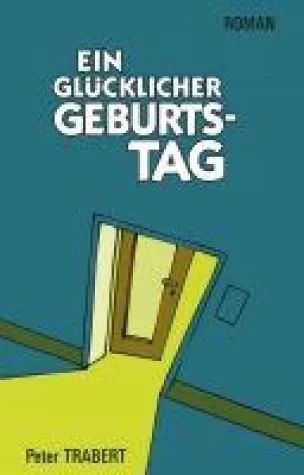 Bild: Ein glücklicher Geburtstag - ein irrwitziger Roman rund um die Geburt und Männer im Kreißsaal