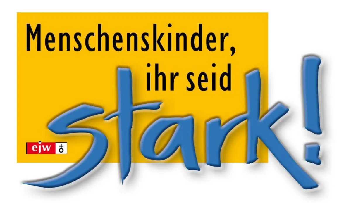 Menschenskinder, ihr seid stark!