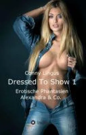 Bild: Dressed To Show 1 - Freizügige Geschichten