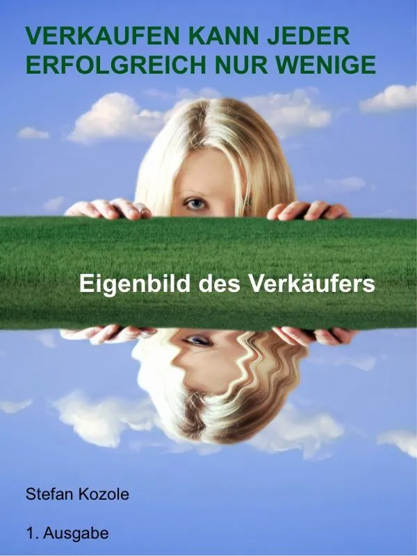 VERKAUFEN KANN JEDER - ERFOLGREICH NUR WENIGE - Eigenbild des Verkäufer