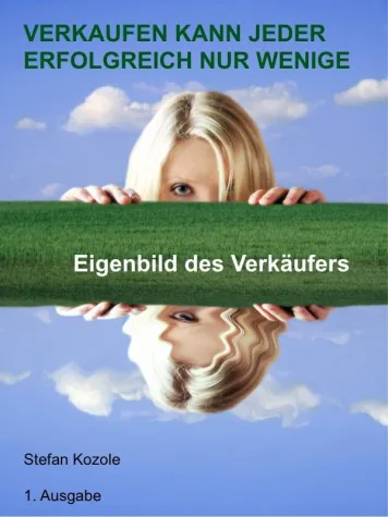 VERKAUFEN KANN JEDER - ERFOLGREICH NUR WENIGE - Eigenbild des Verkäufer von Stefan Kozole Bild: VERKAUFEN KANN JEDER - ERFOLGREICH NUR WENIGE - Eigenbild des Verkäufer von Stefan Kozole