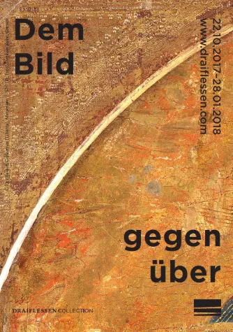Bild: Dem Bild gegenüber, 22.10.17-28.01.18, Draiflessen Collection