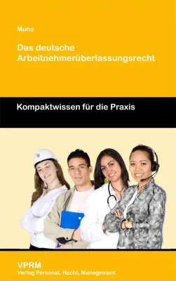 Neu: Muno/Das deutsche Arbeitnehmerüberlassungsrecht – Orientierungshilfe für Unternehmen und Arbeitnehmer Bild: Neu: Muno/Das deutsche Arbeitnehmerüberlassungsrecht – Orientierungshilfe für Unternehmen und Arbeitnehmer