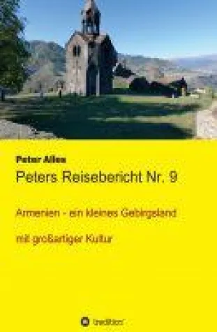 Peters Reisebericht Nr. 9 - Eine Reise durch Armenien. Bild: Peters Reisebericht Nr. 9 - Eine Reise durch Armenien.