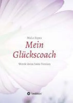 Bild: Mein Glückscoach - in 28 Tagen zu Ihrer besten Version!