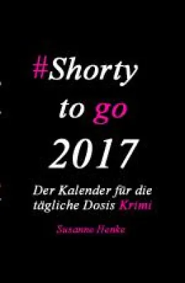 Bild: Neuerscheinung: Shorty to go 2017 – Der Kalender für die tägliche Dosis Krimi