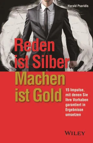 Bild: Neuer Business-Ratgeber: „Reden ist Silber, Machen ist Gold“